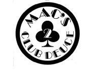 MAC'S 2 CLUB DEUCE