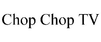 CHOP CHOP TV