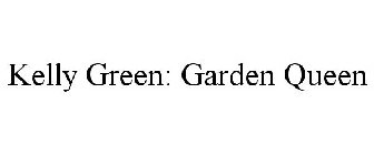 KELLY GREEN: GARDEN QUEEN