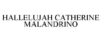 HALLELUJAH CATHERINE MALANDRINO
