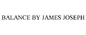 BALANCE BY JAMES JOSEPH