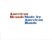 AMERICAN BRANDS MADE BY AMERICAN HANDS