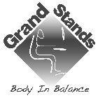 GRAND STANDS BODY IN BALANCE