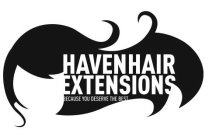 HAVEN HAIR EXTENSION BECAUSE YOU DESERVE THE BEST