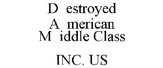 D ESTROYED A MERICAN M IDDLE CLASS INC. US