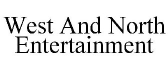 WEST AND NORTH ENTERTAINMENT