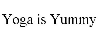 YOGA IS YUMMY