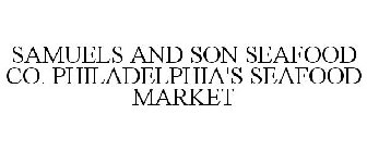 SAMUELS AND SON SEAFOOD CO. PHILADELPHIA'S SEAFOOD MARKET