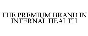 THE PREMIUM BRAND IN INTERNAL HEALTH