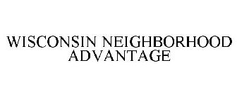 WISCONSIN NEIGHBORHOOD ADVANTAGE