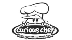 CURIOUS CHEF DISCOVERY AND FUN COOKED INTO ONE!