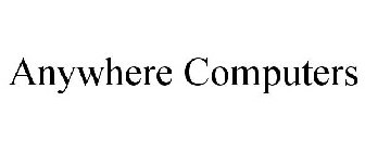 ANYWHERE COMPUTERS