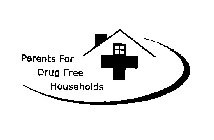 PARENTS FOR DRUG FREE HOUSEHOLDS