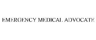 EMERGENCY MEDICAL ADVOCATE