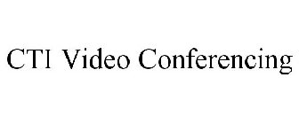 CTI VIDEO CONFERENCING