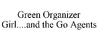 GREEN ORGANIZER GIRL....AND THE GO AGENTS