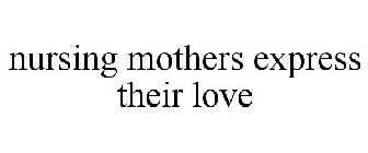 NURSING MOTHERS EXPRESS THEIR LOVE