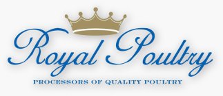 ROYAL POULTRY PROCESSORS OF QUALITY POULTY