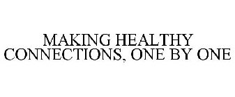 MAKING HEALTHY CONNECTIONS, ONE BY ONE