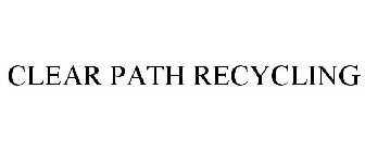 CLEAR PATH RECYCLING