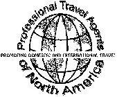 PROFESSIONAL TRAVEL AGENTS OF NORTH AMERICA PROMOTING DOMESTIC AND INTERNATIONAL TRAVEL
