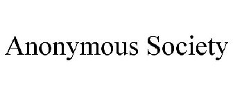 ANONYMOUS SOCIETY