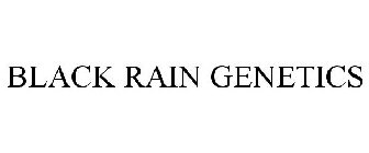 BLACK RAIN GENETICS
