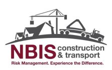 NBIS CONSTRUCTION & TRANSPORT RISK MANAGEMENT. EXPERIENCE THE DIFFERENCE.