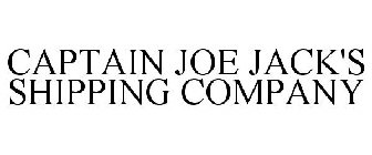 CAPTAIN JOE JACK'S SHIPPING COMPANY