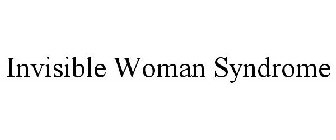 INVISIBLE WOMAN SYNDROME