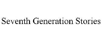 SEVENTH GENERATION STORIES