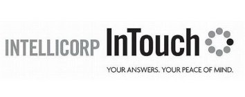 INTELLICORP IN TOUCH - YOUR ANSWERS. YOUR PEACE OF MIND.