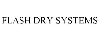 FLASH DRY SYSTEMS