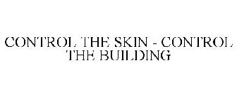 CONTROL THE SKIN - CONTROL THE BUILDING