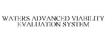WATERS ADVANCED VIABILITY EVALUATION SYSTEM