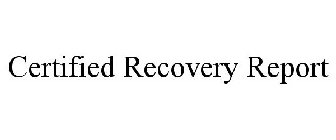 CERTIFIED RECOVERY REPORT