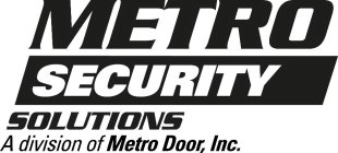METRO SECURITY SOLUTIONS A DIVISION OF METRO DOOR, INC.
