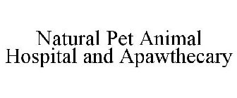 NATURAL PET ANIMAL HOSPITAL AND APAWTHECARY