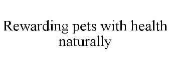 REWARDING PETS WITH HEALTH NATURALLY