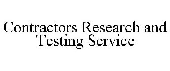 CONTRACTORS RESEARCH AND TESTING SERVICE
