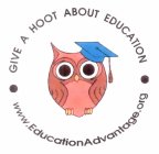 GIVE A HOOT ABOUT EDUCATION WWW.EDUCATIONADVANTAGE.ORG