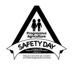 PROGRESSIVE AGRICULTURE SAFETY DAY A PROGRAM OF THE PROGRESSIVE AGRICULTURE FOUNDATION ESTABLISHED 1995 MAKING FARM AND RANCH LIFE SAFER AND HEALTHIER FOR ALL CHILDREN THROUGH EDUCATION AND TRAINING