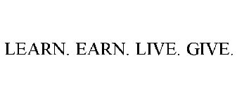 LEARN. EARN. LIVE. GIVE.