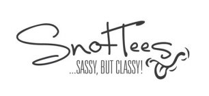 SNOTTEES...SASSY, BUT CLASSY!