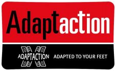 ADAPTACTION ADAPTACTION ADAPTED TO YOUR FEET