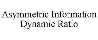 ASYMMETRIC INFORMATION DYNAMIC RATIO
