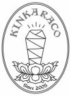 KINKARACO SINCE 2005