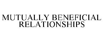 MUTUALLY BENEFICIAL RELATIONSHIPS
