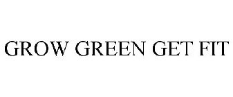 GROW GREEN GET FIT