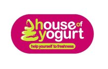 HOUSE OF YOGURT HELP YOURSELF TO FRESHNESS